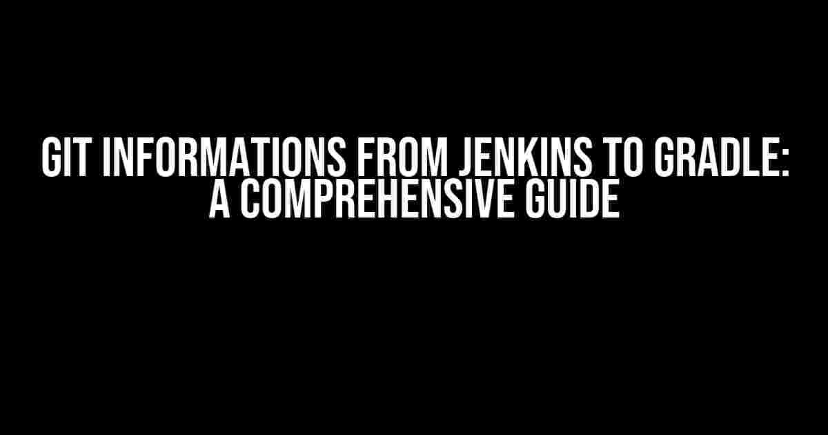 Git Informations from Jenkins to Gradle: A Comprehensive Guide