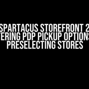 SAP Spartacus Storefront 2211: Mastering PDP Pickup Options and Preselecting Stores