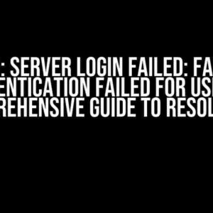 WARNING: Server Login Failed: FATAL Peer Authentication Failed for User – A Comprehensive Guide to Resolution